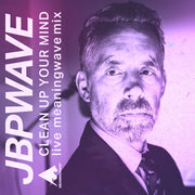 JBPWAVE: CLEAN UP YOUR MIND | Live Meaningwave Mix