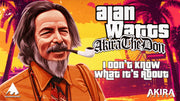 Alan Watts & Akira The Don - I Don't Know What It's ABOUT | Music Video