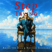 STOP TRYING with Neville Goddard