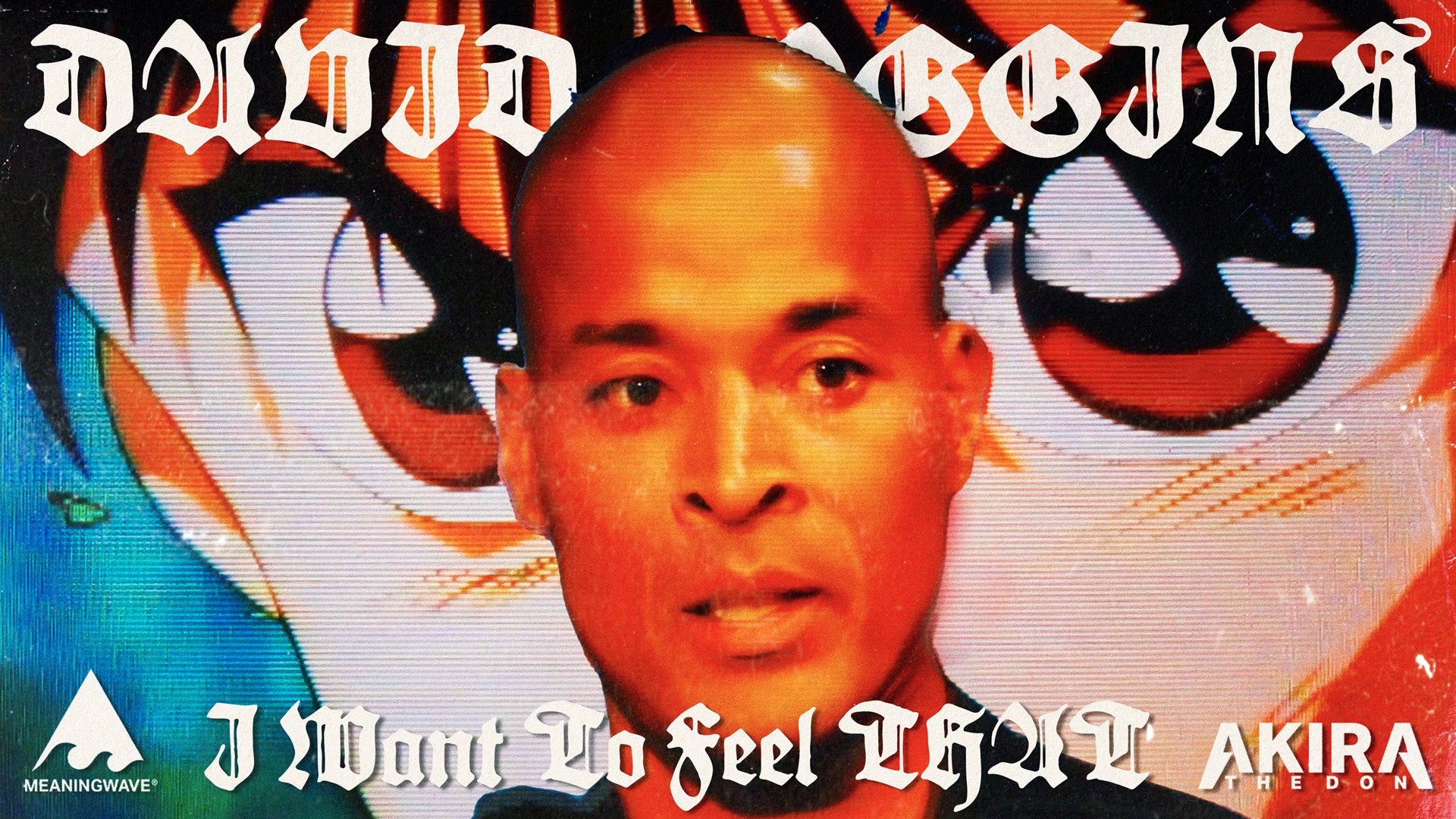 David Goggins & Akira The Don - I Want To Feel THAT | Music Video