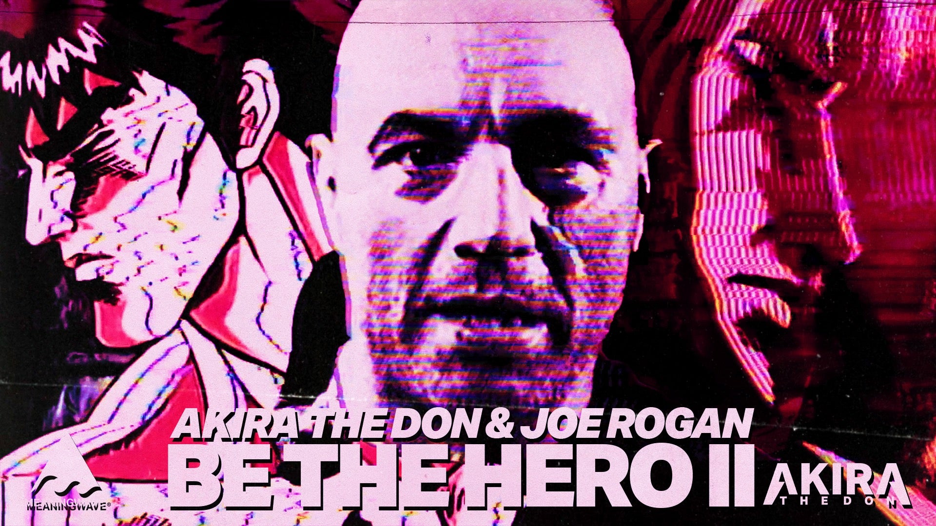 BE THE HERO II - Joe Rogan & Akira The Don | Music Video