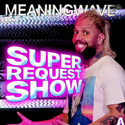 SUPER REQUEST SHOW - MEANINGSTREAM 495 | STREAM