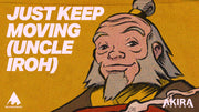 Just Keep Moving (UNCLE IROH) - Akira The Don | Music Video