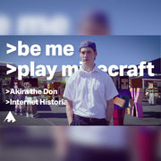 Akira The Don & Internet Historian - BE ME PLAY MINECRAFT (Music Video)