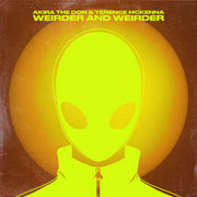 Akira The Don & Terrence McKenna - WEIRDER AND WEIRDER