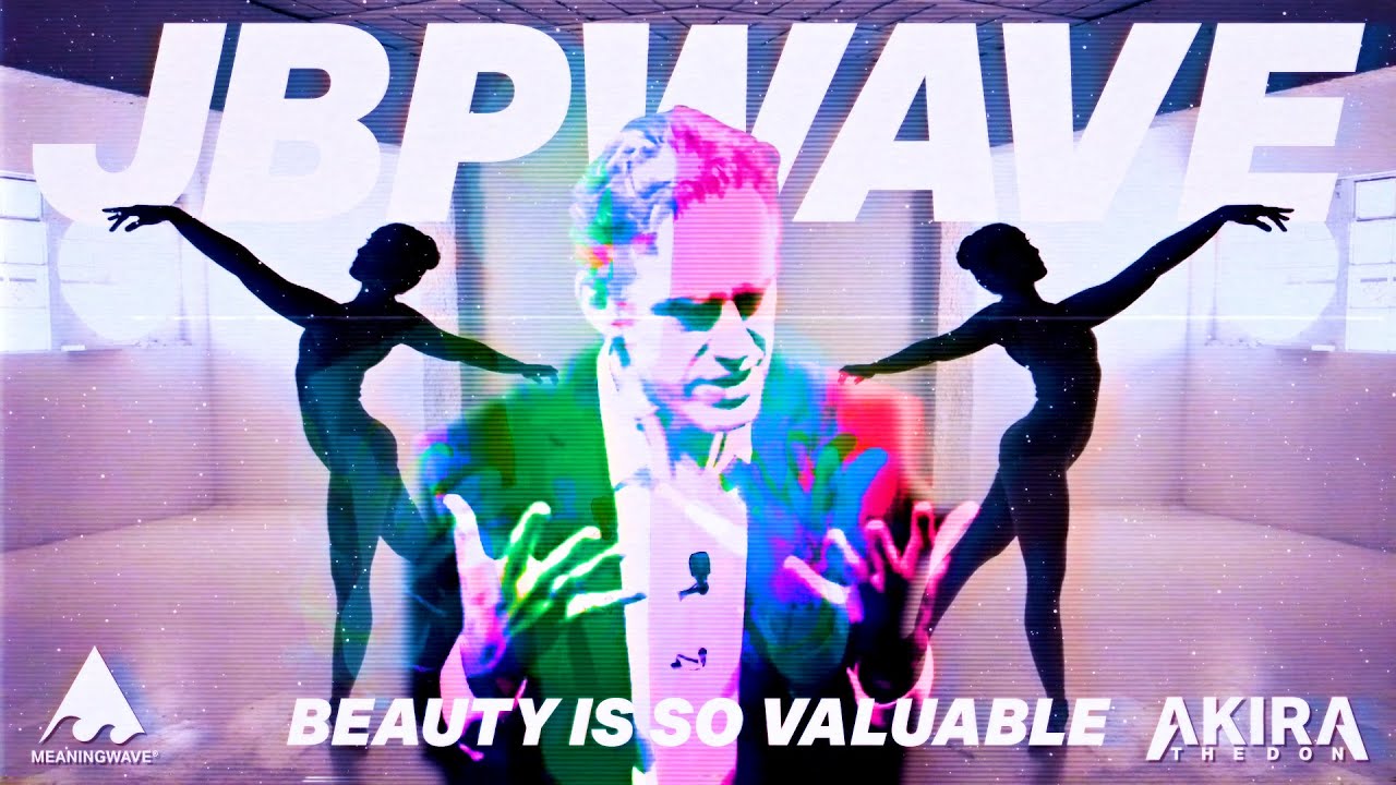 Jordan Peterson & Akira The Don - BEAUTY IS SO VALUABLE | Music Video | Meaningwave