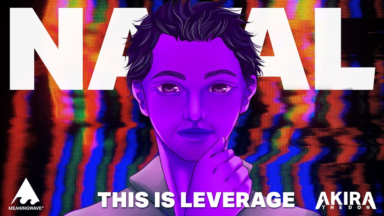 Naval Ravikant & Akira The Don - THIS IS LEVERAGE | Meaningwave | MV