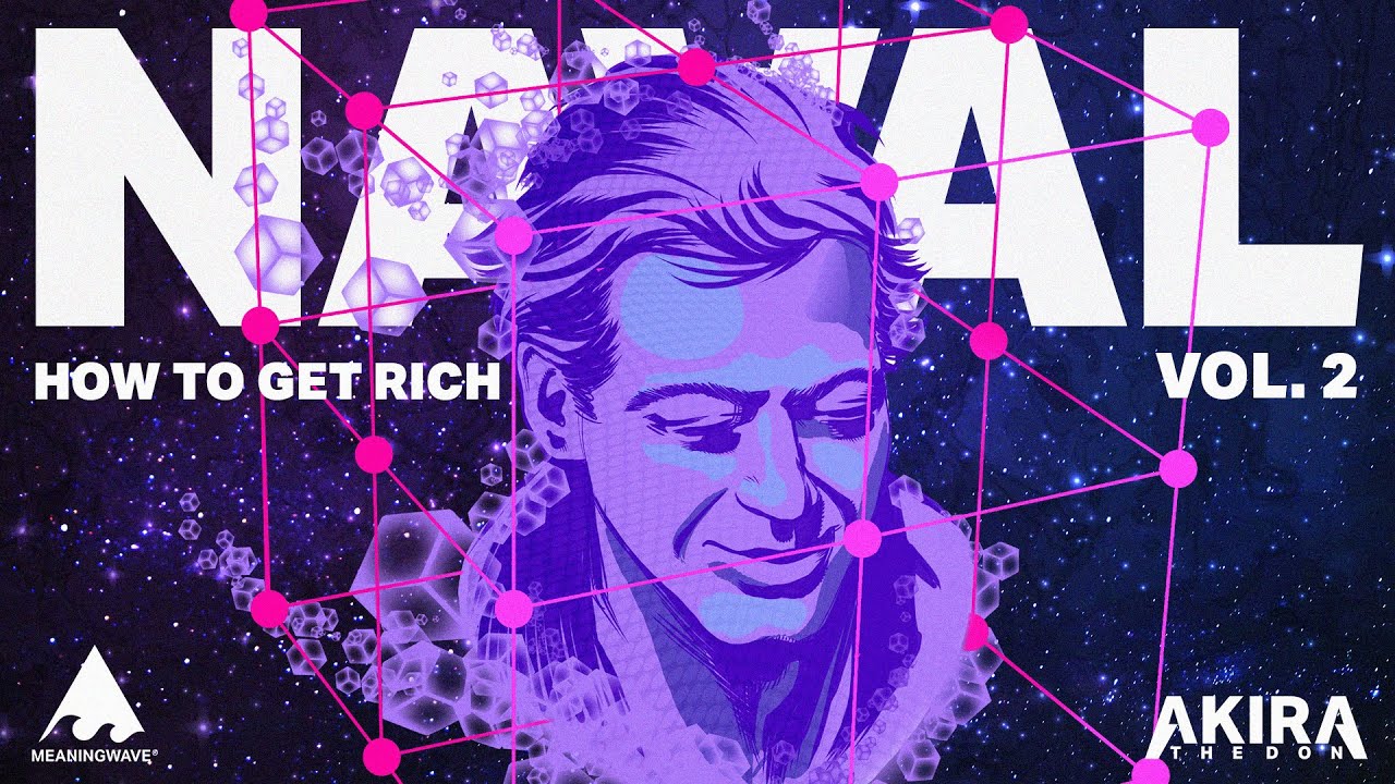 HOW TO GET RICH VOL. 2 - Naval Ravikant & Akira The Don | Full Album | Meaningwave