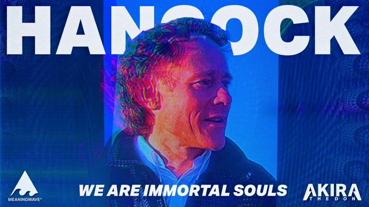 Graham Hancock & Akira The Don - WE ARE IMMORTAL SOULS | Meaningwave | Music Video