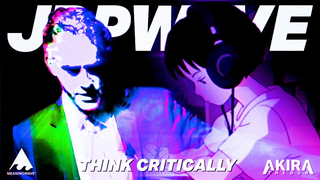 Jordan Peterson & Akira The Don - THINK CRITICALLY | Music Video | Meaningwave | Lofi Hip hop