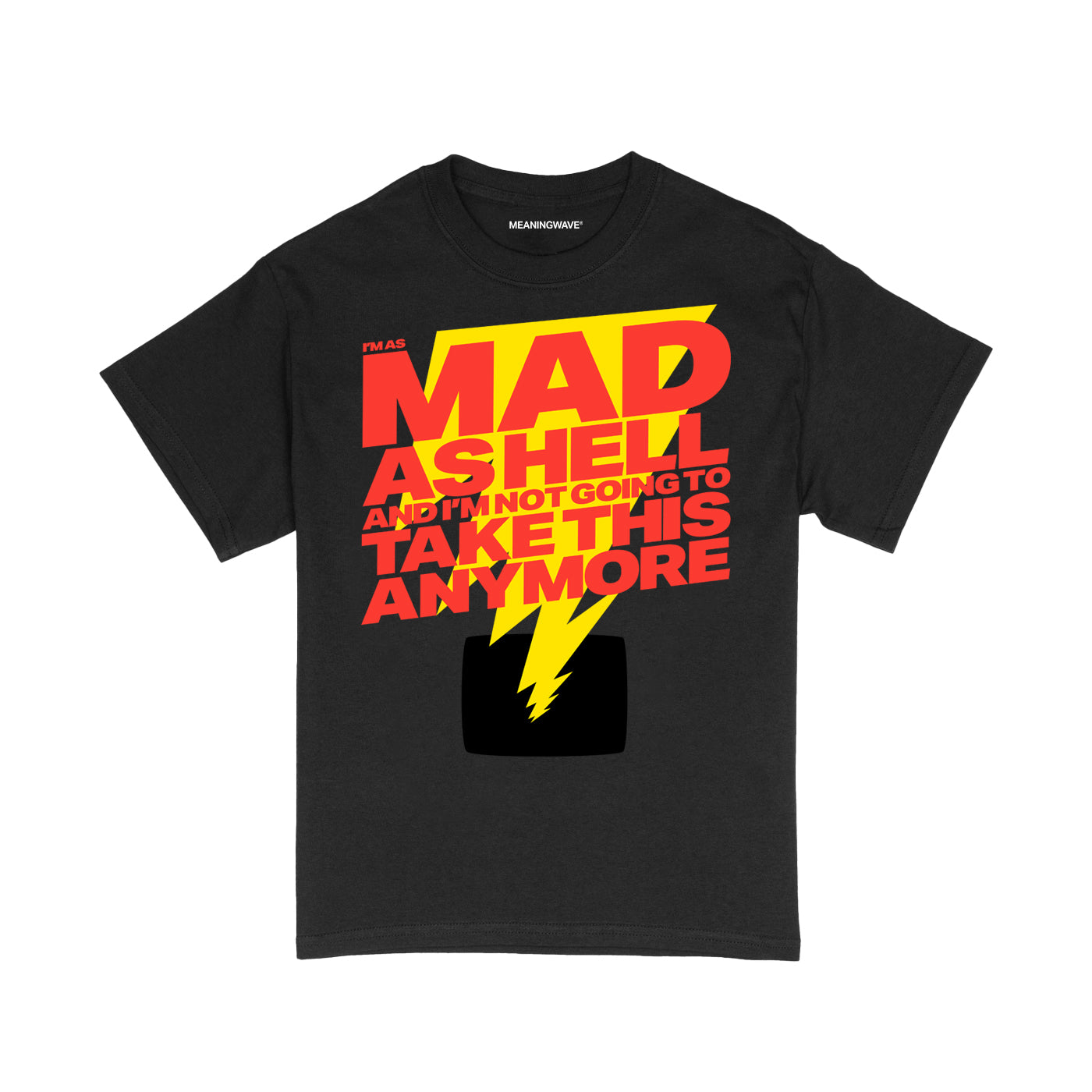 I’M AS MAD AS HELL AND I’M NOT GOING TO TAKE THIS ANYMORE | Cotton Shirt