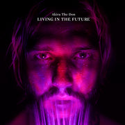 LIVING IN THE FUTURE by Akira The Don, album cover