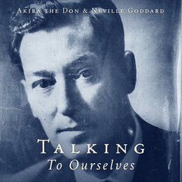 TALKING TO OURSELVES by Akira The Don & Neville Goddard, album cover