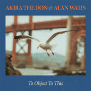 TO OBJECT TO THIS by Akira The Don & Alan Watts, album cover