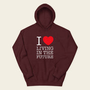 I ♥ LIVING IN THE FUTURE | Hoodie - Maroon - front