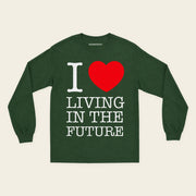 I ♥ LIVING IN THE FUTURE | Long Sleeve Shirt - Forest Green - front