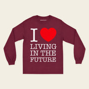 I ♥ LIVING IN THE FUTURE | Long Sleeve Shirt - Maroon - front