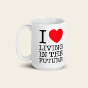 I ♥ LIVING IN THE FUTURE | Mug - 15 oz