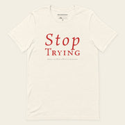 STOP TRYING with Neville Goddard T-Shirt in Vintage White, front