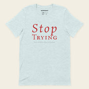 STOP TRYING with Neville Goddard T-Shirt in Heather Prism Ice Blue, front