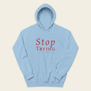 STOP TRYING with Neville Goddard Hoodie in Light Blue, front