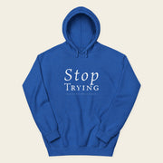 STOP TRYING with Neville Goddard Hoodie in Royal, front