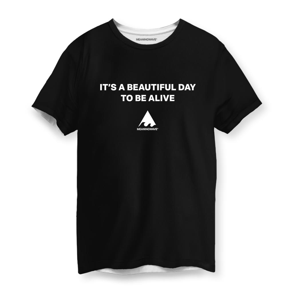IT'S A BEAUTIFUL DAY TO BE ALIVE Men's Cotton T-Shirt