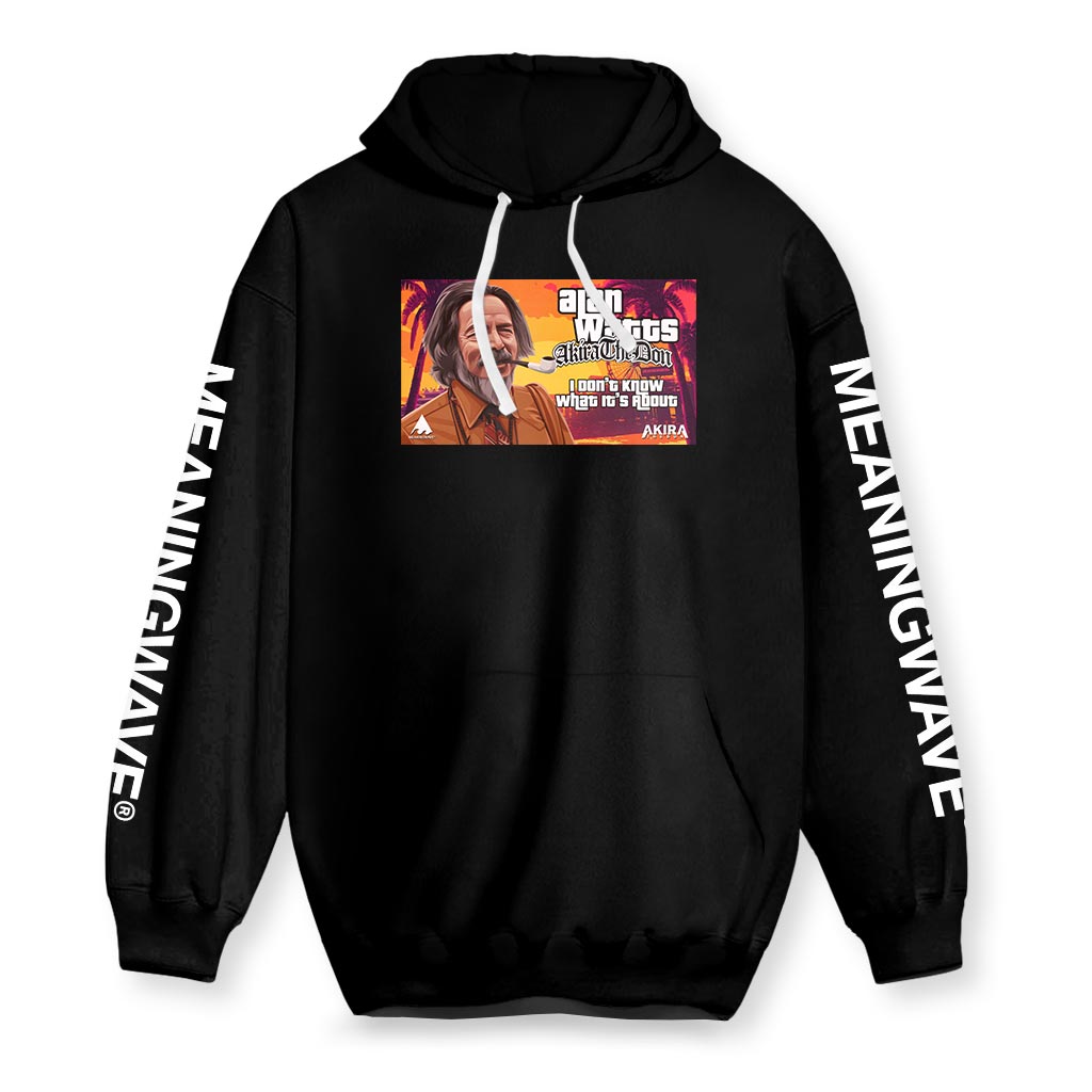 Alan Watts - I Don't Know What It's About | Cotton Hoodie